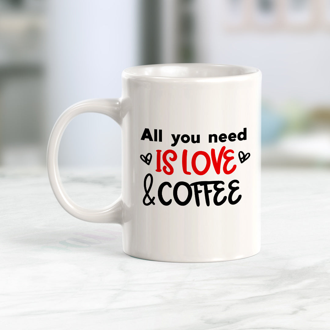 All You Need Is Love And Coffee Mug