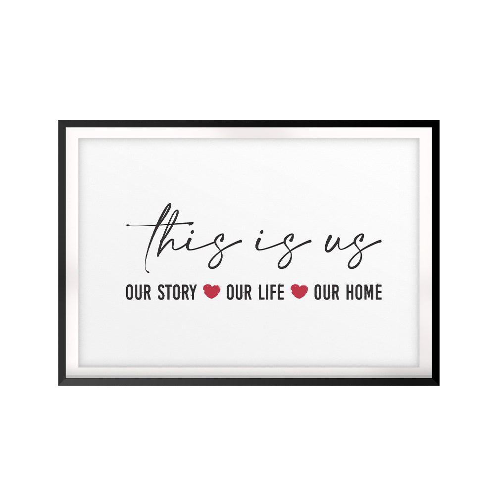 This Is Us, Our Story, Our Life, Our Home UNFRAMED Print Home Decor Wall Art