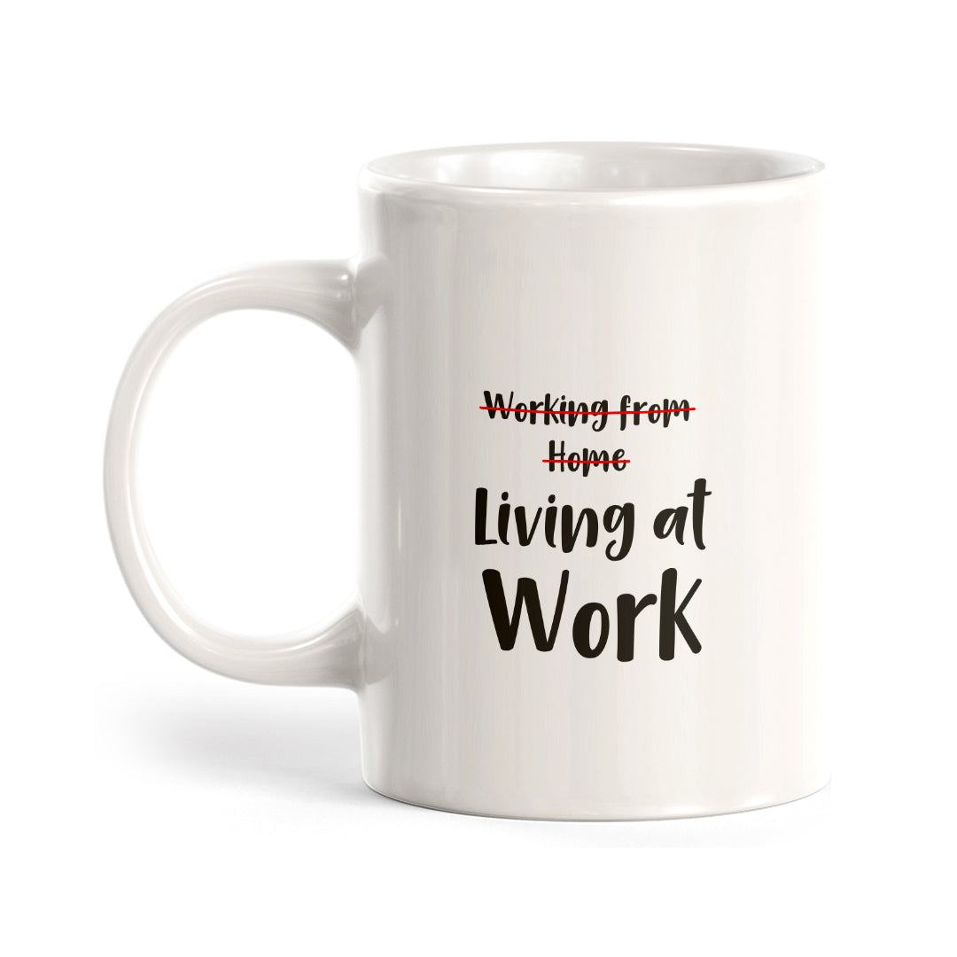 Working from home (crossed out). Living at Work Coffee Mug