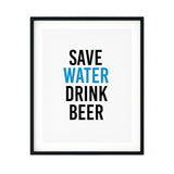 Save Water Drink Beer UNFRAMED Print Kitchen Bar Wall Art
