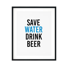 Save Water Drink Beer UNFRAMED Print Kitchen Bar Wall Art