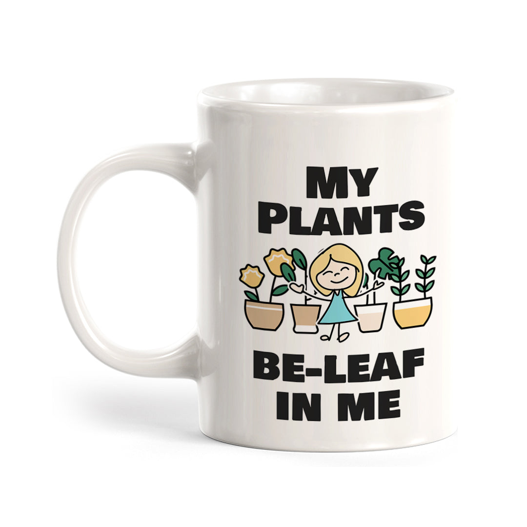 My Plants Be-Leaf In Me Coffee Mug