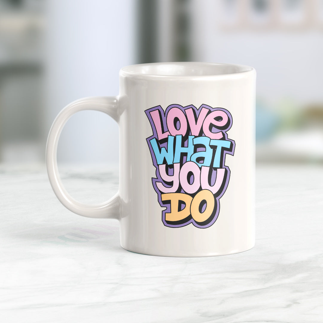 Love What You Do Coffee Mug