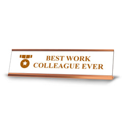 Best Work Colleague Ever, Gold Frame, Novelty Nameplate Desk Sign (2x8¨)