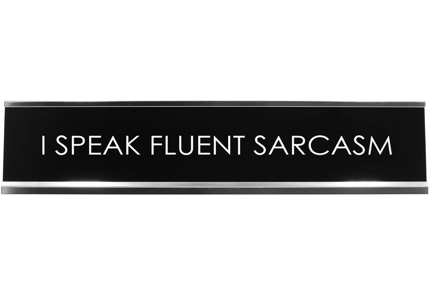 I Speak Fluent Sarcasm Novelty Desk Sign