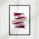 She Who Is Brave Is Free UNFRAMED Print Quote Wall Art
