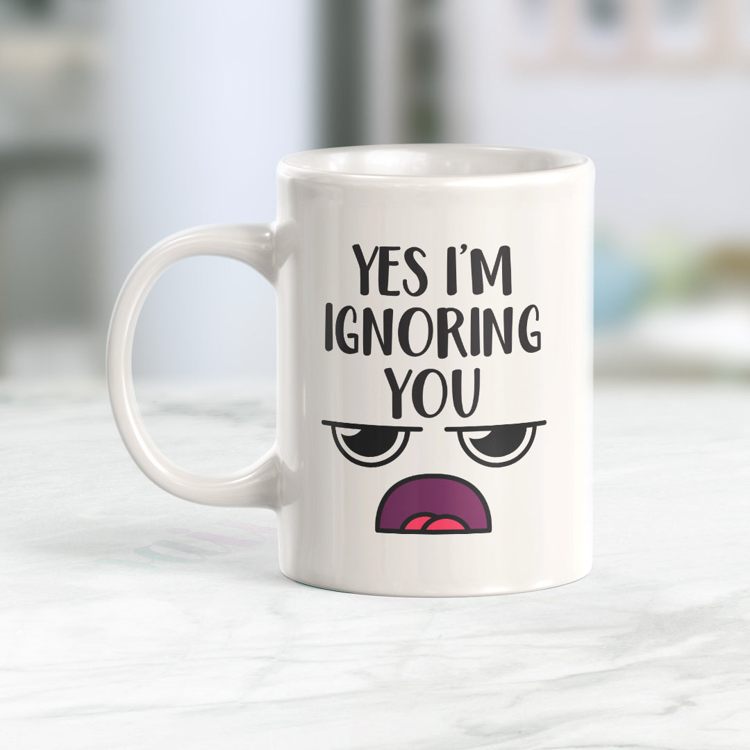 Yes I'm Ignoring You Coffee Mug