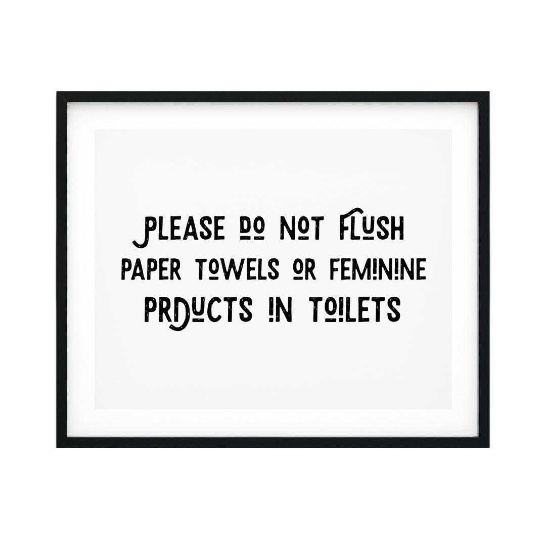 Please Do Not Flush Paper Towels Or Feminine Products In Toilets UNFRAMED Print Business & Events Decor Wall Art