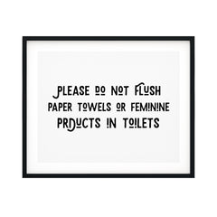 Please Do Not Flush Paper Towels Or Feminine Products In Toilets UNFRAMED Print Business & Events Decor Wall Art