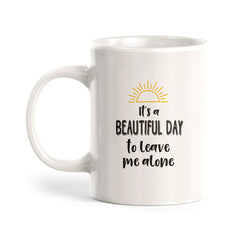 It's A Beautiful Day To Leave Me Alone Coffee Mug