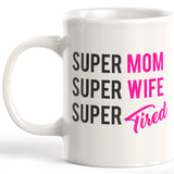 Super Mom Super Wife Super Tired Coffee Mug