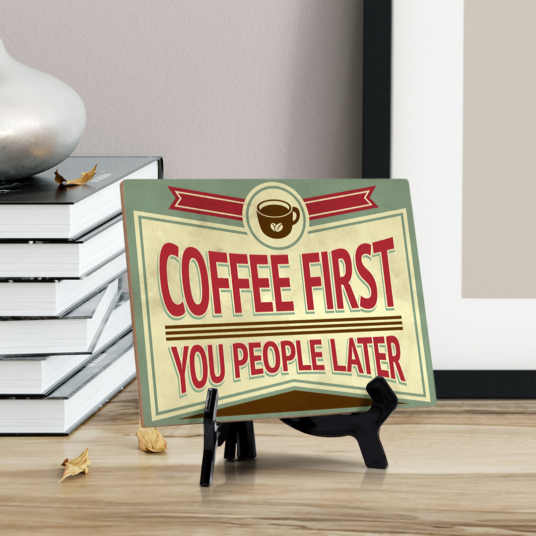 Signs ByLITA Coffee First You People Later, Table Sign (8 x 6")