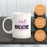 And Breathe Coffee Mug