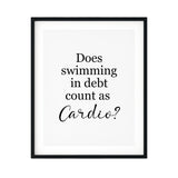 Does Swimming In Debt Count As Cardio? UNFRAMED Print Novelty Decor Wall Art