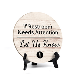 Round If Restroom Needs Attention Let Us Know, Decorative Bathroom Table Sign with Acrylic Easel