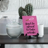 Signs ByLITA Don't Be Afraid To Take Whisks, Table Sign, 6" x 8"