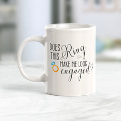 Does This Ring Make Me Look Engaged? Coffee Mug