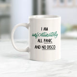 I Am Unfortunately All Panic And No Disco Coffee Mug