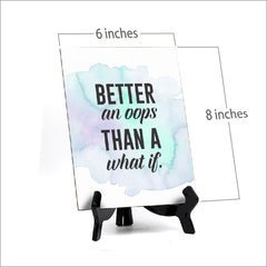 Better an OOPs Than A What If Table or Counter Sign with Easel Stand, 6" x 8"