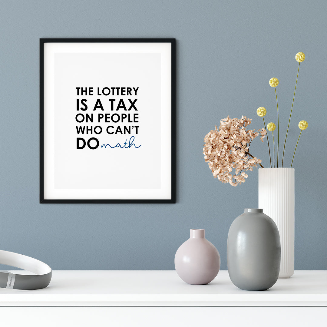 The Lottery Is A Tax On People Who Can't Do Math - Ambrose Bierce UNFRAMED Print Motivational Decor Wall Art