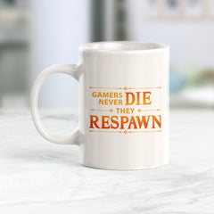 Gamer's Never Die They Respawn Coffee Mug