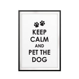 Keep Calm And Pet The Dog UNFRAMED Print New Novelty Wall Art