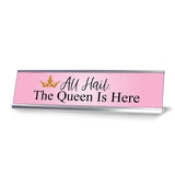 All Hail. The Queen is Here, Desk Sign (2 x 8