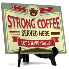 Signs ByLITA Strong coffee served here. Let's wake you up!, Table Sign (8 x 6")