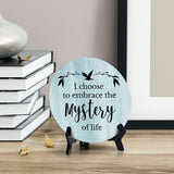 I Choose To Embrace The Mystery Of Life Blue Wood Color Circle Table Sign (5" X 5")