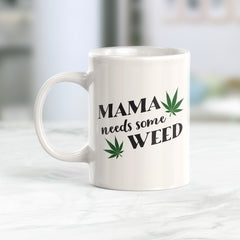 Mama Needs Some Weed Coffee Mug