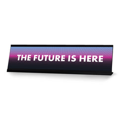 The Future is Here, Designer Series Desk Sign, Novelty Nameplate (2 x 8")