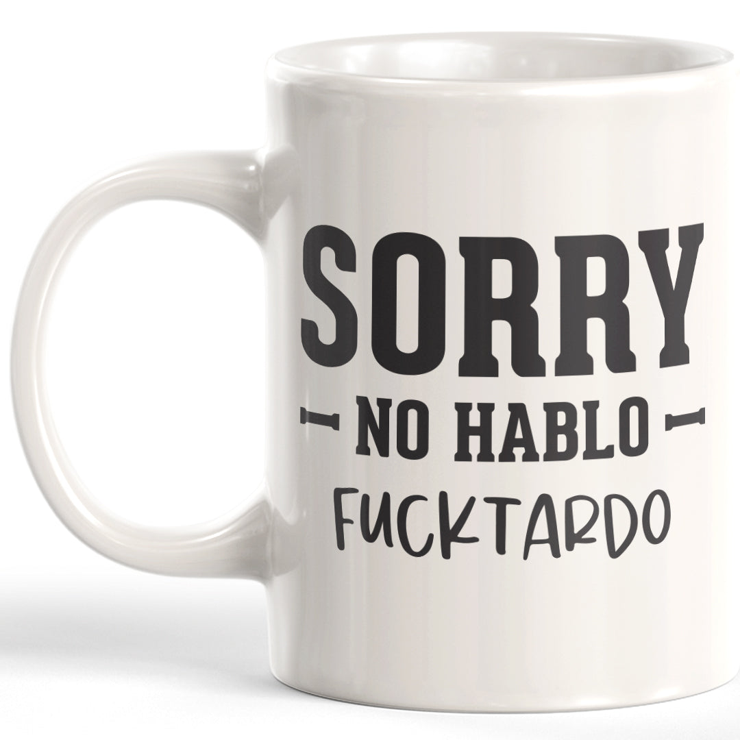 Sorry No Hablo Fucktardo Coffee Mug