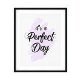 It's A Perfect Day UNFRAMED Print Cute Typography Wall Art