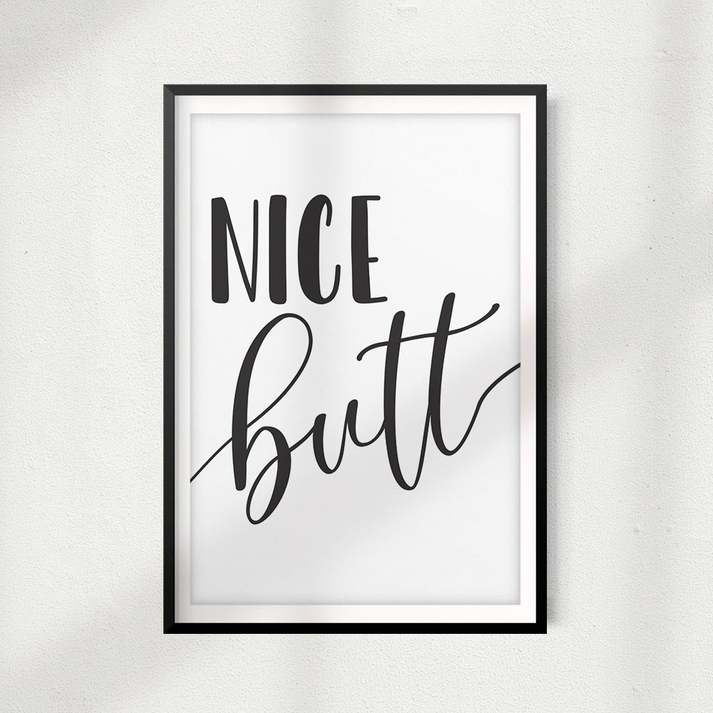 Nice Butt UNFRAMED Print Home Décor, Bathroom Quote Wall Art