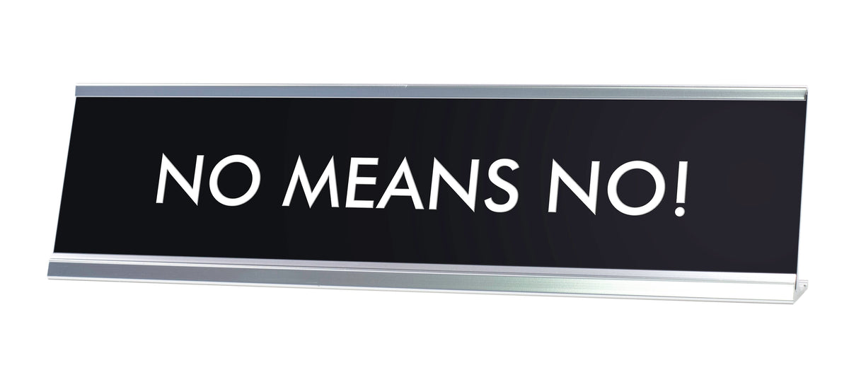 NO MEANS NO! Novelty Desk Sign
