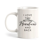 I Love You To The Mountains And Back Coffee Mug