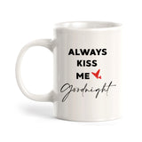 Always Kiss Me Good Night Coffee Mug